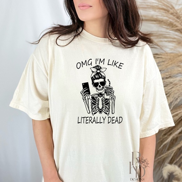 OMG, I'm Literally Dead Shirt, Halloween Skeleton Shirt - Picture 1 of 3